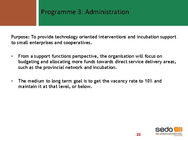 Programme 3: Administration Purpose: To provide technology oriented interventions and incubation support to small