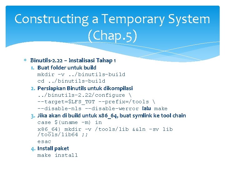 Constructing a Temporary System (Chap. 5) Binutils-2. 22 – Instalisasi Tahap 1 1. Buat