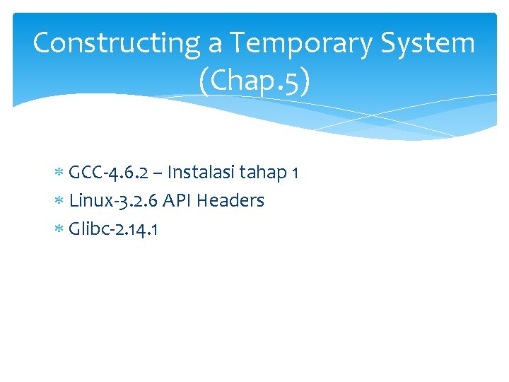 Constructing a Temporary System (Chap. 5) GCC-4. 6. 2 – Instalasi tahap 1 Linux-3.