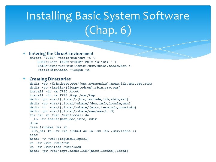 Installing Basic System Software (Chap. 6) Entering the Chroot Environment chroot "$LFS" /tools/bin/env -i