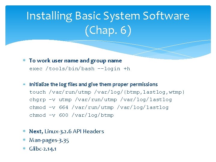 Installing Basic System Software (Chap. 6) To work user name and group name exec