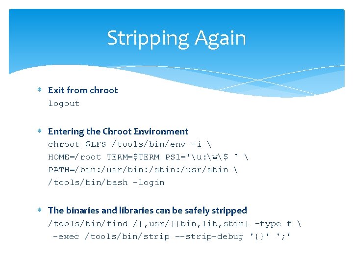 Stripping Again Exit from chroot logout Entering the Chroot Environment chroot $LFS /tools/bin/env -i