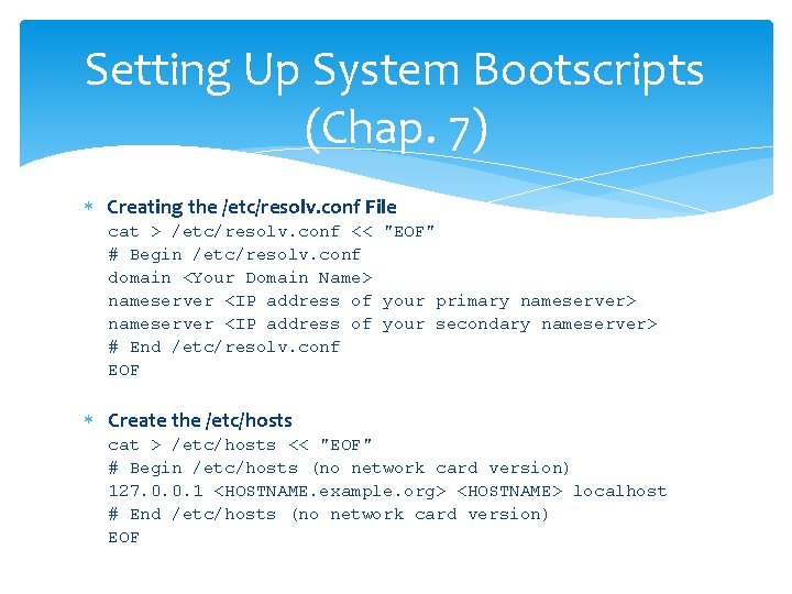 Setting Up System Bootscripts (Chap. 7) Creating the /etc/resolv. conf File cat > /etc/resolv.