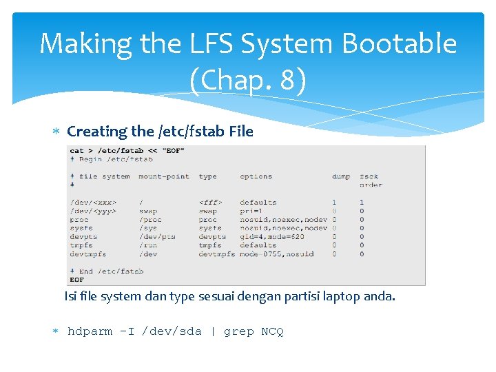 Making the LFS System Bootable (Chap. 8) Creating the /etc/fstab File Isi file system