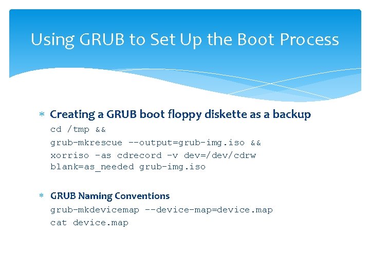 Using GRUB to Set Up the Boot Process Creating a GRUB boot floppy diskette