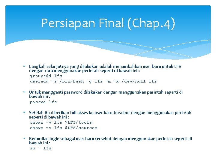 Persiapan Final (Chap. 4) Langkah selanjutnya yang dilakukan adalah menambahkan user baru untuk LFS