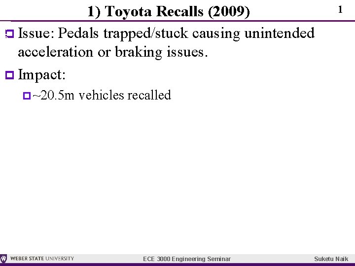 1 2 0 1 6 p 1) Toyota Recalls (2009) Issue: Pedals trapped/stuck causing