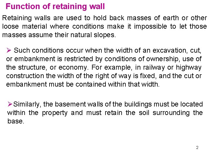 Function of retaining wall Retaining walls are used to hold back masses of earth