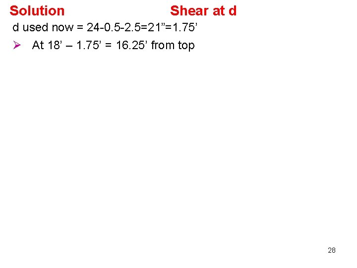Solution Shear at d d used now = 24 -0. 5 -2. 5=21”=1. 75’