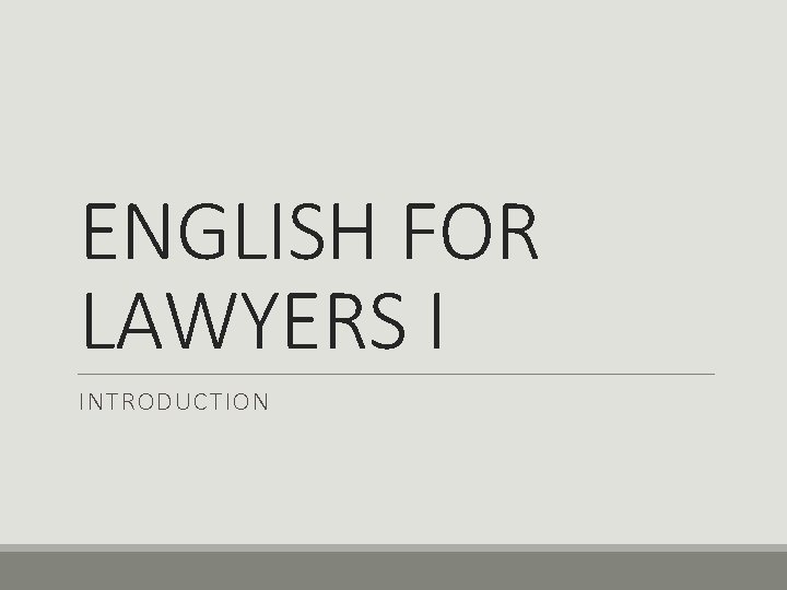 ENGLISH FOR LAWYERS I INTRODUCTION 