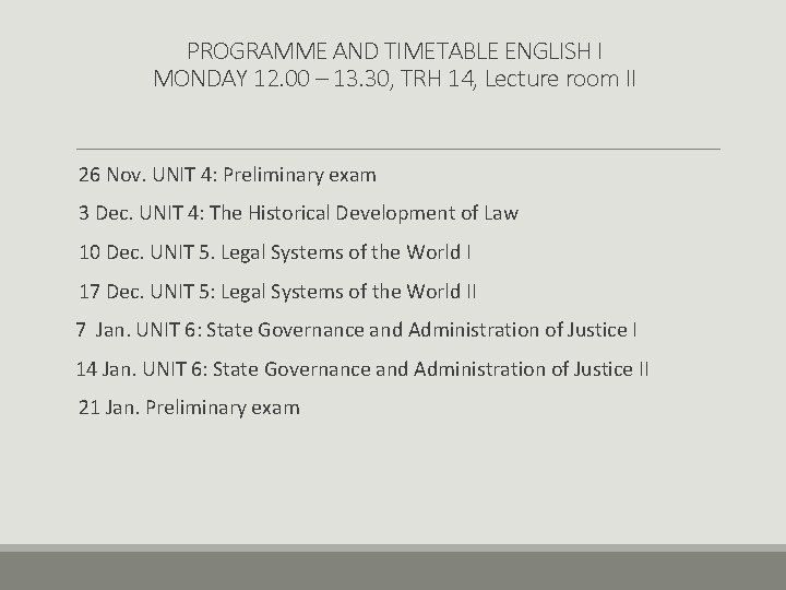 PROGRAMME AND TIMETABLE ENGLISH I MONDAY 12. 00 – 13. 30, TRH 14, Lecture