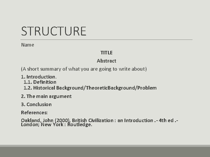 STRUCTURE Name TITLE Abstract (A short summary of what you are going to write