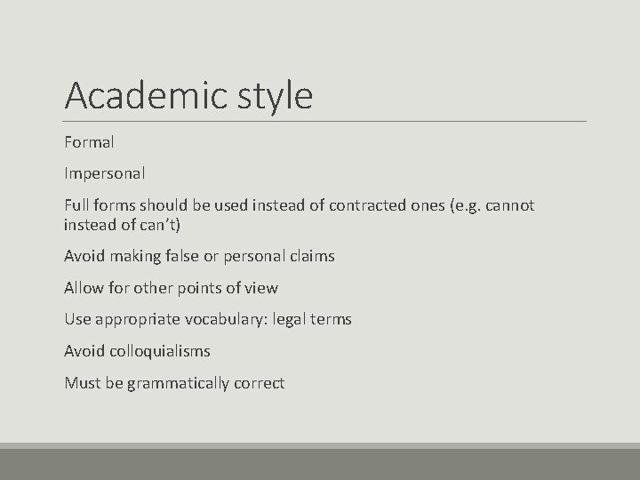 Academic style Formal Impersonal Full forms should be used instead of contracted ones (e.