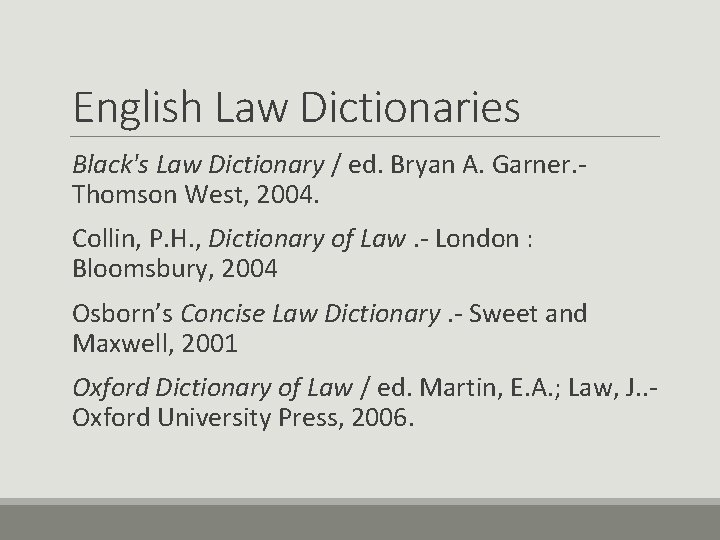 English Law Dictionaries Black's Law Dictionary / ed. Bryan A. Garner. Thomson West, 2004.