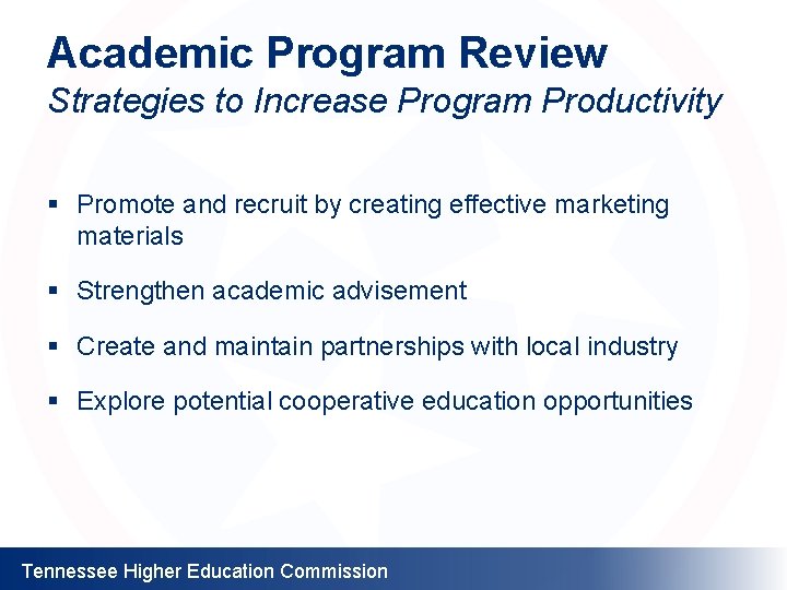 Academic Program Review Strategies to Increase Program Productivity § Promote and recruit by creating