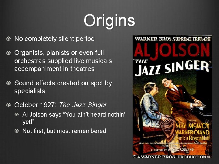 Origins No completely silent period Organists, pianists or even full orchestras supplied live musicals Origins No completely silent period Organists, pianists or even full orchestras supplied live musicals
