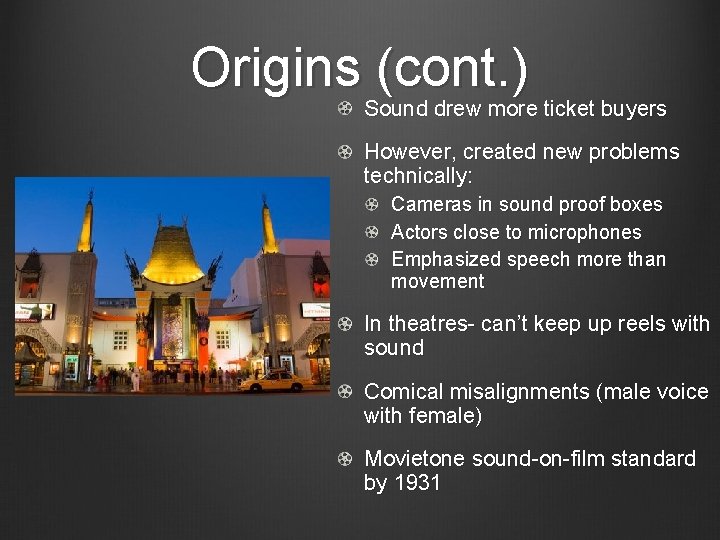 Origins (cont. ) Sound drew more ticket buyers However, created new problems technically: Cameras Origins (cont. ) Sound drew more ticket buyers However, created new problems technically: Cameras