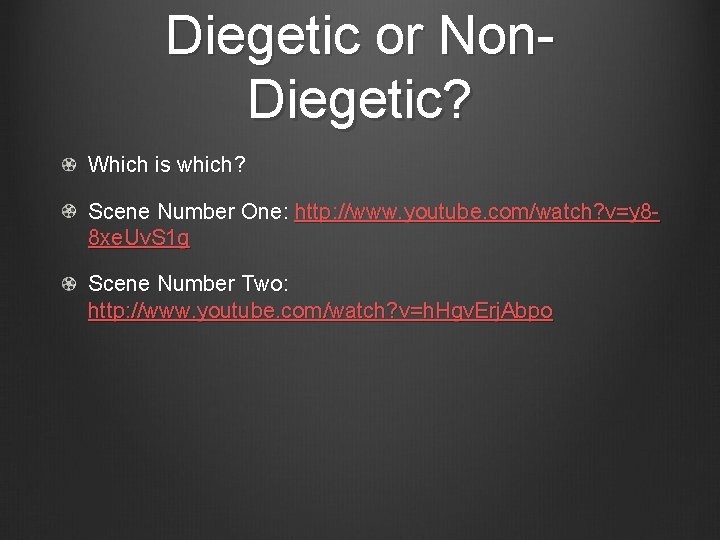 Diegetic or Non. Diegetic? Which is which? Scene Number One: http: //www. youtube. com/watch? Diegetic or Non. Diegetic? Which is which? Scene Number One: http: //www. youtube. com/watch?