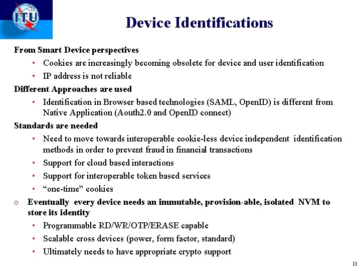 Device Identifications From Smart Device perspectives • Cookies are increasingly becoming obsolete for device Device Identifications From Smart Device perspectives • Cookies are increasingly becoming obsolete for device