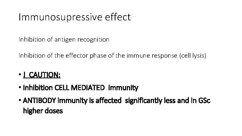 Immunosupressive effect Inhibition of antigen recognition Inhibition of the effector phase of the immune