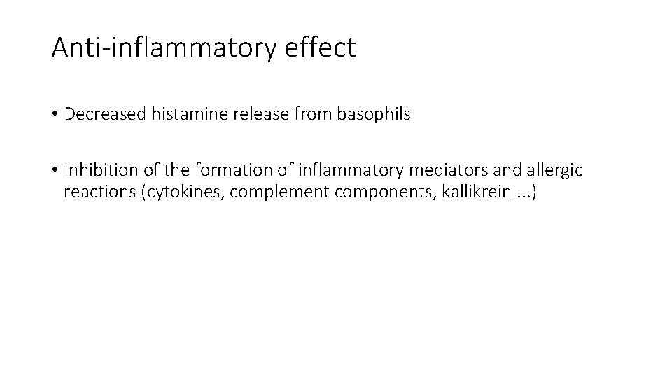 Anti-inflammatory effect • Decreased histamine release from basophils • Inhibition of the formation of