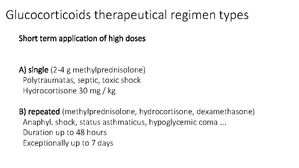 Glucocorticoids therapeutical regimen types Short term application of high doses A) single (2 -4