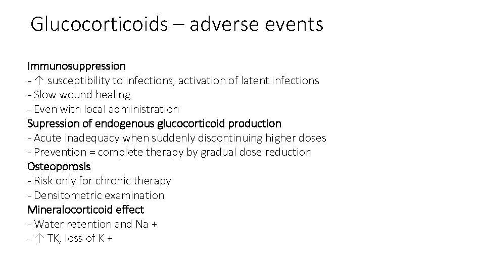 Glucocorticoids – adverse events Immunosuppression - ↑ susceptibility to infections, activation of latent infections