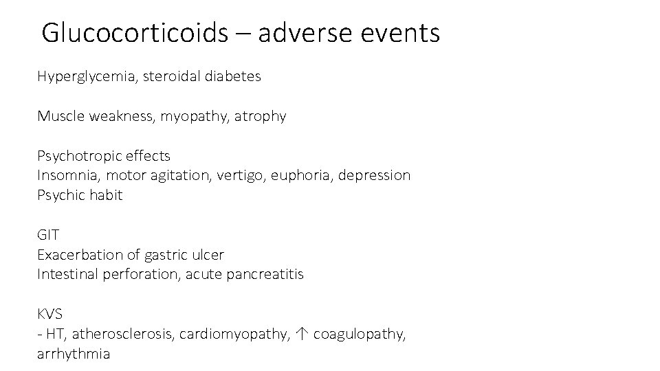 Glucocorticoids – adverse events Hyperglycemia, steroidal diabetes Muscle weakness, myopathy, atrophy Psychotropic effects Insomnia,