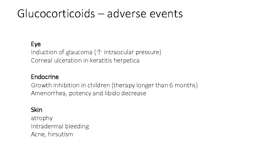 Glucocorticoids – adverse events Eye Induction of glaucoma (↑ intraocular pressure) Corneal ulceration in