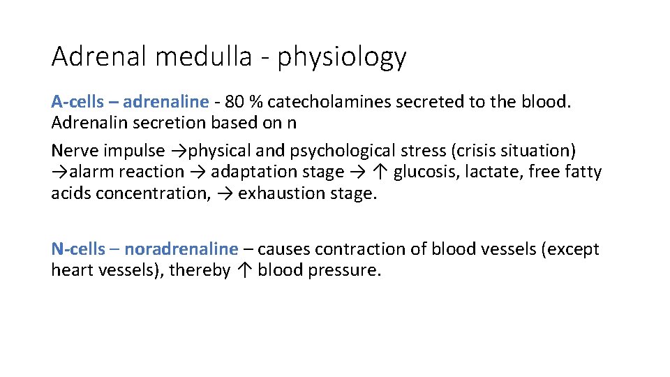 Adrenal medulla - physiology A-cells – adrenaline - 80 % catecholamines secreted to the