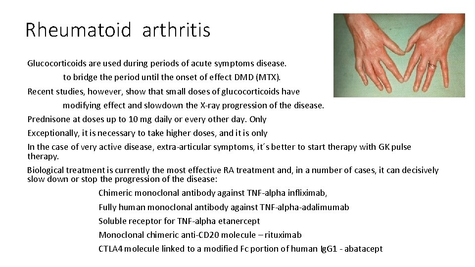 Rheumatoid arthritis Glucocorticoids are used during periods of acute symptoms disease. to bridge the