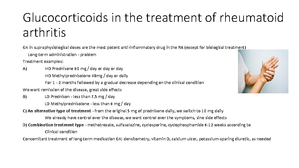 Glucocorticoids in the treatment of rheumatoid arthritis GK in supraphysiological doses are the most