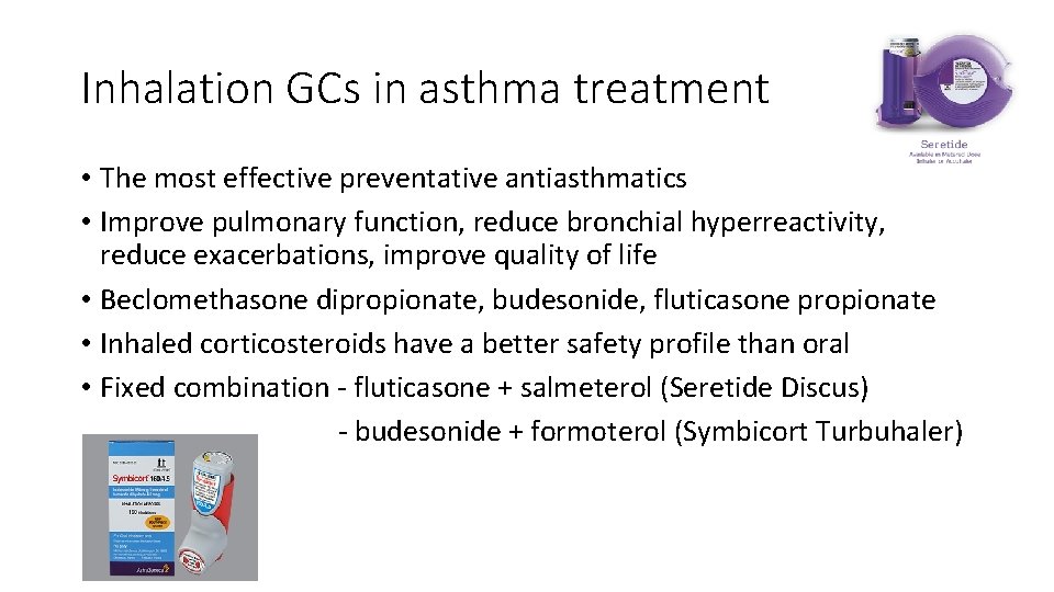 Inhalation GCs in asthma treatment • The most effective preventative antiasthmatics • Improve pulmonary