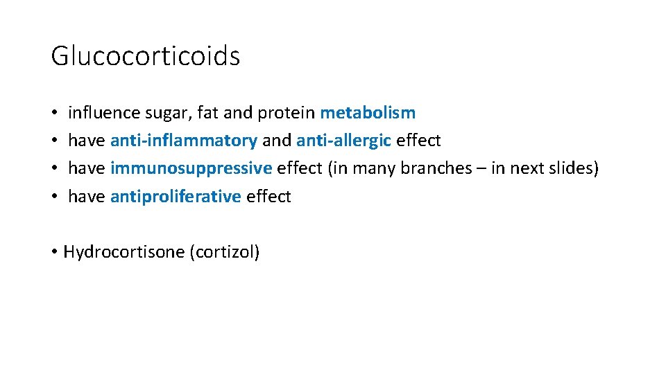 Glucocorticoids • influence sugar, fat and protein metabolism • have anti-inflammatory and anti-allergic effect