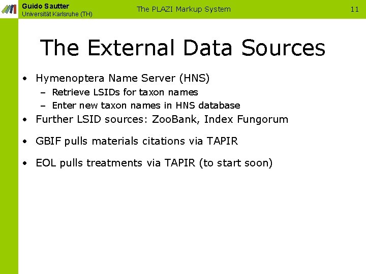 Guido Sautter Universität Karlsruhe (TH) The PLAZI Markup System The External Data Sources •