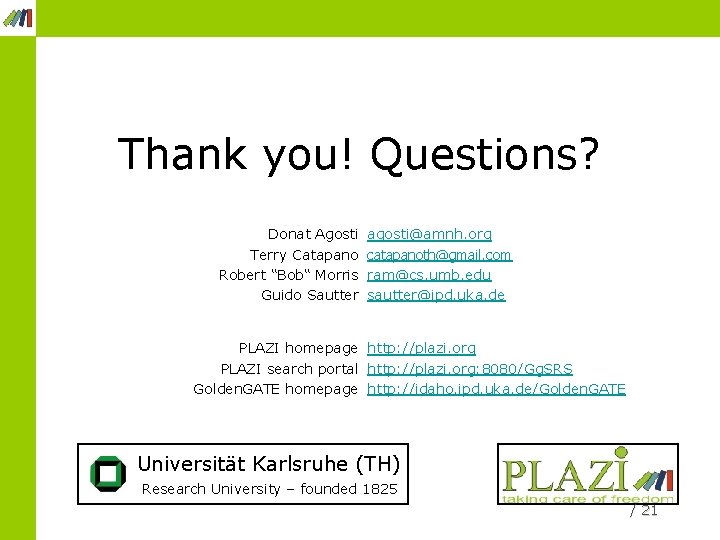 Thank you! Questions? Donat Agosti Terry Catapano Robert “Bob“ Morris Guido Sautter agosti@amnh. org