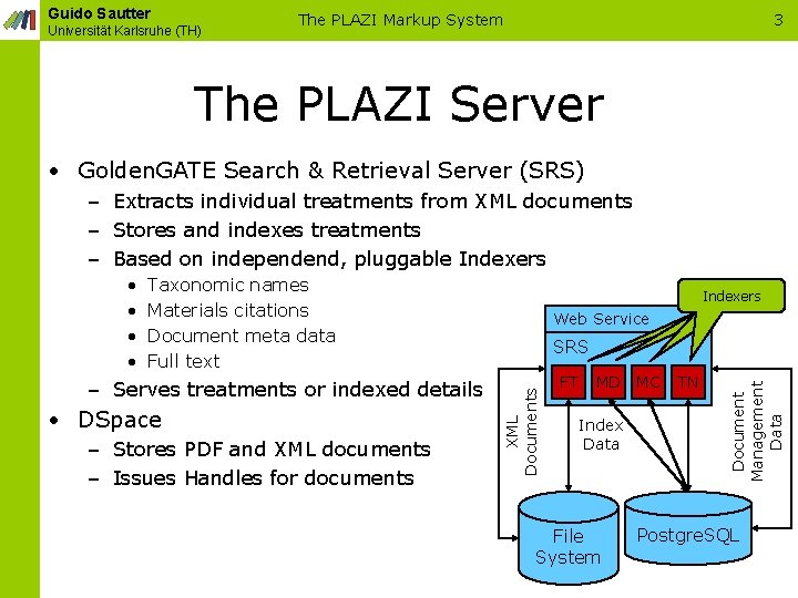 Guido Sautter Universität Karlsruhe (TH) The PLAZI Markup System 3 The PLAZI Server •