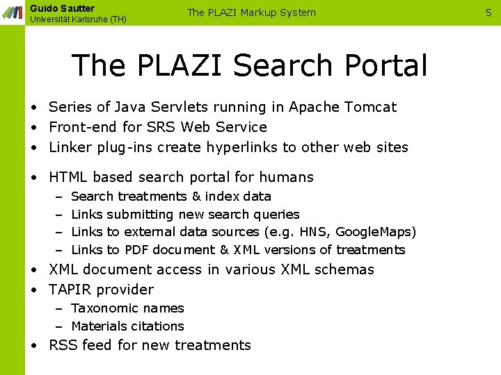 Guido Sautter Universität Karlsruhe (TH) The PLAZI Markup System The PLAZI Search Portal •