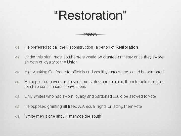 “Restoration” He preferred to call the Reconstruction, a period of Restoration Under this plan: “Restoration” He preferred to call the Reconstruction, a period of Restoration Under this plan: