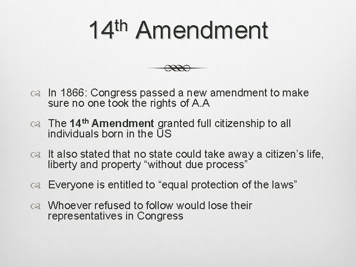 th 14 Amendment In 1866: Congress passed a new amendment to make sure no