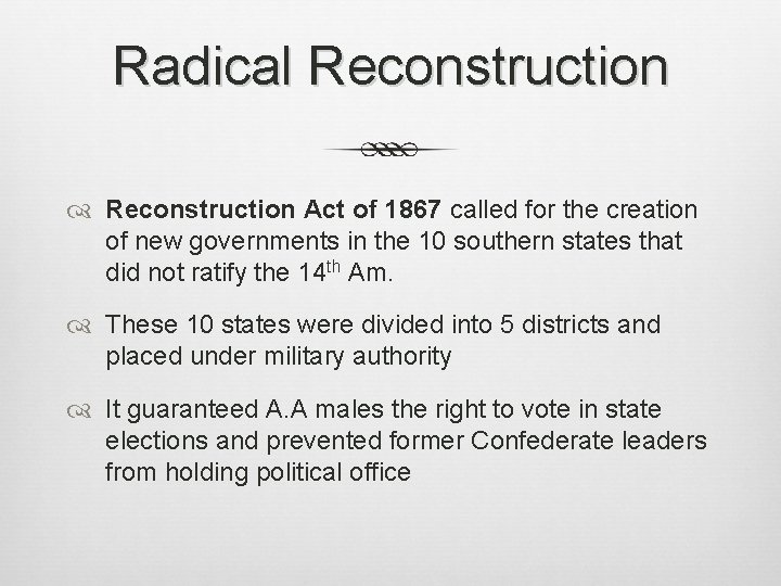 Radical Reconstruction Act of 1867 called for the creation of new governments in the