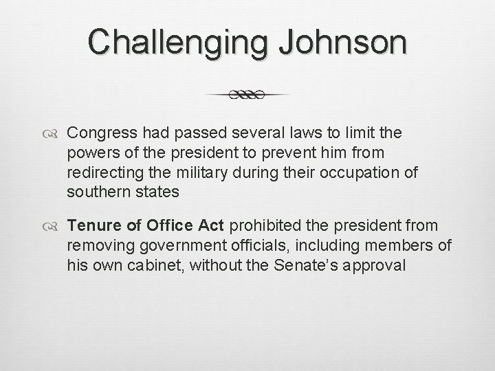 Challenging Johnson Congress had passed several laws to limit the powers of the president