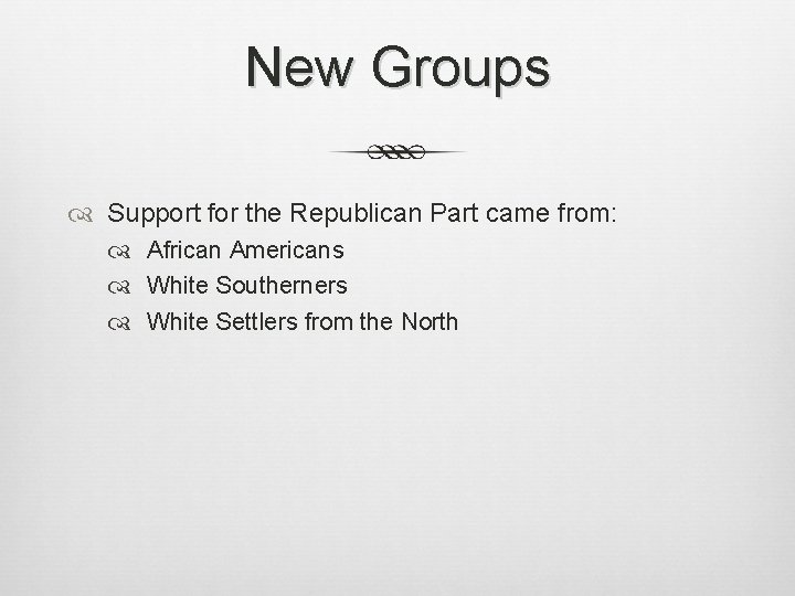 New Groups Support for the Republican Part came from: African Americans White Southerners White