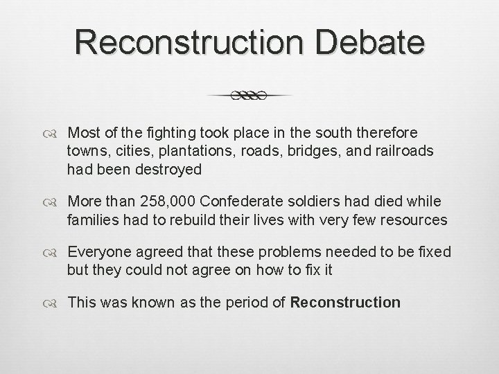 Reconstruction Debate Most of the fighting took place in the south therefore towns, cities,