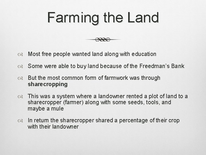 Farming the Land Most free people wanted land along with education Some were able