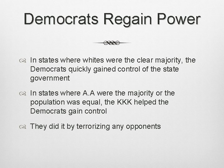 Democrats Regain Power In states where whites were the clear majority, the Democrats quickly