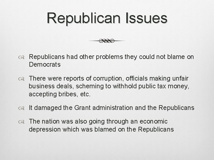 Republican Issues Republicans had other problems they could not blame on Democrats There were