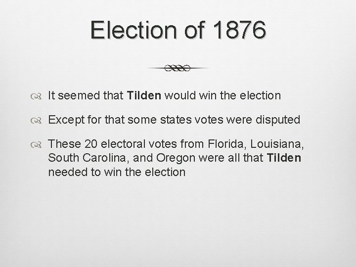 Election of 1876 It seemed that Tilden would win the election Except for that