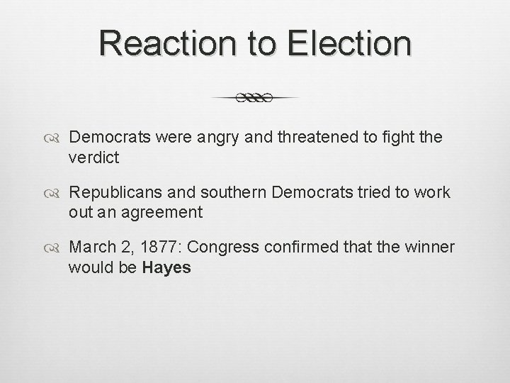 Reaction to Election Democrats were angry and threatened to fight the verdict Republicans and