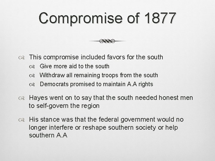 Compromise of 1877 This compromise included favors for the south Give more aid to